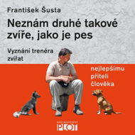 Neznám druhé takové zvíře, jako je pes - Audiokniha MP3