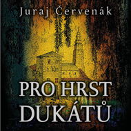 Pro hrst dukátů - Juraj Červenák