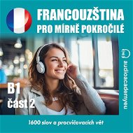 Francouzština pro mírně pokročilé B1 - část 2 - Audiokniha MP3