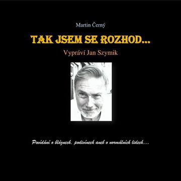 Tak jsem se rozhod‘…