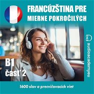 Francúzština pre mierne pokročilých B1, časť 2 - Audiokniha MP3