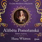 Alžběta Pomořanská – Žárlivá císařovna - Audiokniha MP3