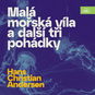 Hans Christian Andersen Malá mořská víla a další tři pohádky - Audiokniha MP3