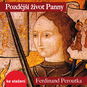 Audiokniha MP3 Ferdinand Peroutka, Antonín Přidal: Pozdější život Panny - Audiokniha MP3