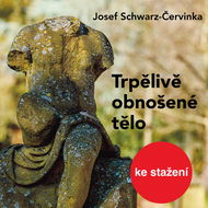 Josef Schwarz-Červinka: Trpělivě obnošené tělo - Audiokniha MP3