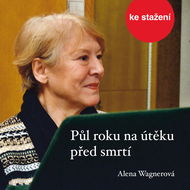 Alena Wagnerová: Půl roku na útěku před smrtí - Audiokniha