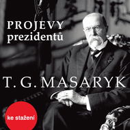 Projevy prezidentů: Tomáš Garrigue Masaryk - Audiokniha MP3