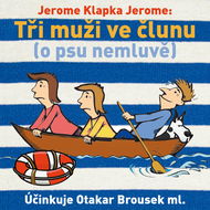 Jerome Klapka Jerome:Tři muži ve člunu (o psu nemluvě) - Audiokniha MP3