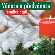 František Nepil: Vánoce a předvánoce - Audiokniha MP3