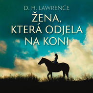 D. H. Lawrence: Žena, která odjela na koni - Audiokniha MP3