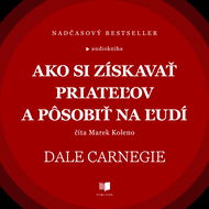 Ako si získavať priateľov a pôsobiť na ľudí - Audiokniha MP3