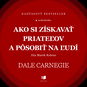 Ako si získavať priateľov a pôsobiť na ľudí - Audiokniha MP3