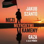 Mezi mlýnskými kameny: Gaza a její příběh - Audiokniha MP3