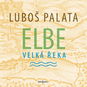 Elbe, velká řeka - Audiokniha MP3