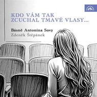 Kdo vám tak zcuchal tmavé vlasy... Básně Antonína Sovy - Audiokniha MP3
