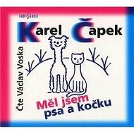 Měl jsem psa a kočku - Karel Čapek