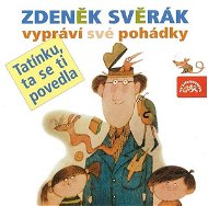 Tatínku, ta se ti povedla - Zdeněk Svěrák