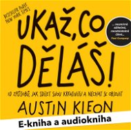 Balíček e-kniha a audiokniha Ukaž, co děláš! za výhodnou cenu - Austin Kleon