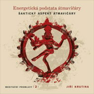 Meditační promluvy 2 - Energetická podstata átmavičáry - Jiří Krutina