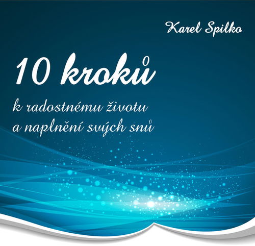 10 kroků k radostnému životu a naplnění svých snů - Audiokniha MP3 - Hlavní obrázek