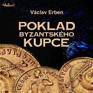Poklad byzantského kupce - Erben Václav