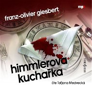 Himmlerova kuchařka - Franz-Olivier Giesbert
