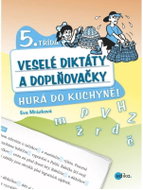Veselé diktáty a doplňovačky - Hurá do kuchyně 5. třída - Kniha