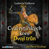 Cval rytířských koní II: Dvojí trůn - Ludmila Vaňková