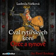 Cval rytířských koní: Otec a synové - Ludmila Vaňková