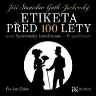 Etiketa před 100 lety – aneb Společenský katechismus – Ve společnosti - Audiokniha MP3