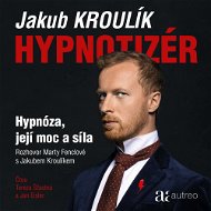 Hypnotizér – Hypnóza, její moc a síla - Jakub Kroulík