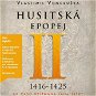 Husitská epopej II. - Za časů hejtmana Jana Žižky (1416-1425) - Audiokniha MP3