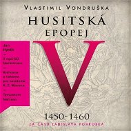 Husitská epopej V - Za časů Ladislava Pohrobka - Audiokniha MP3