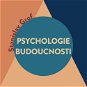 Psychologie budoucnosti - Audiokniha MP3