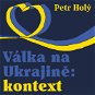 Válka na Ukrajině: kontext - Audiokniha MP3