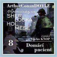 Sherlock Holmes: Domácí pacient - Audiokniha MP3