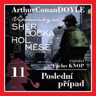 Sherlock Holmes: Poslední případ - Arthur Conan Doyle