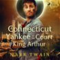 A Connecticut Yankee at the Court of King Arthur - Audiokniha MP3