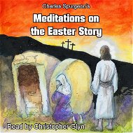 Charles Spurgeon's Meditations On The Easter Story - Audiokniha MP3