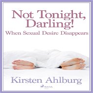 Not Tonight, Darling! When Sexual Desire Disappears - Audiokniha MP3