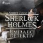 Sherlock Holmes – Umírající detektiv - Audiokniha MP3