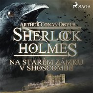 Sherlock Holmes: Na starém zámku v Shoscombe - Arthur Conan Doyle