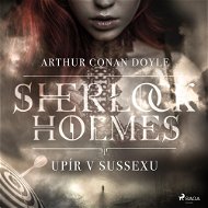 Sherlock Holmes: Upír v Sussexu - Arthur Conan Doyle