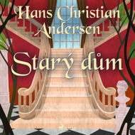 Starý dům - Hans Christian Andersen