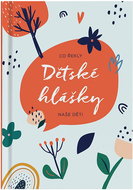 Dětské hlášky | Kytky: Zápisník na vtipné hlášky vašich malých rozumbradů - Kniha