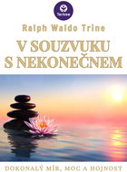 V souzvuku s nekonečnem - Ralph Waldo Trine