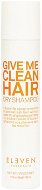 Eleven Australia Give Me Clean Hair Dry Shampoo suchý šampon pro rychle se mastící vlasy 200 ml - Šampon