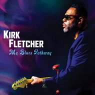 Kirk Fletcher: My Blues Pathway - Music CD