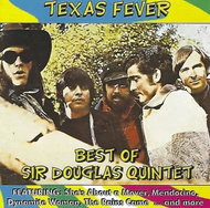Sir Douglas Quintet: Texas Fever, Best Of Sir Douglas Quintet - Music CD