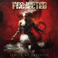 Projected: Ignite My Insanity - Music CD